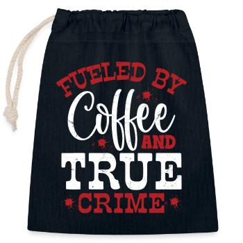 Fueled By Coffee & True Crime Murder Show Serial K - Closable cotton gift bag (25x30cm) - navy - Front