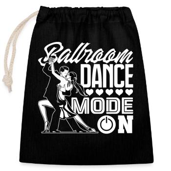 Ballroom Dancer Ballroom Dance Mode On - Closable cotton gift bag (25x30cm) - black - Front