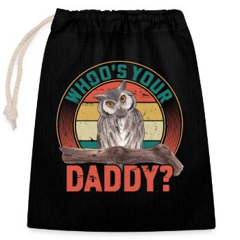 Whoo's Your Daddy? Nocturnal Bird Night Owl - Verschließbarer Geschenkbeutel aus Baumwolle (25x30cm) - Schwarz - Vorne
