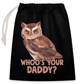 Whoo's Your Daddy? Night Owl Nocturnal Bird - Verschließbarer Geschenkbeutel aus Baumwolle (25x30cm) - Schwarz - Vorne