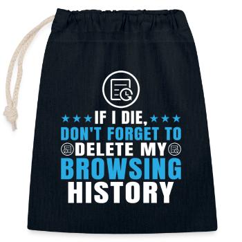 If I Die, Don't Forget Delete My Browsing History - Closable cotton gift bag (25x30cm) - navy - Front