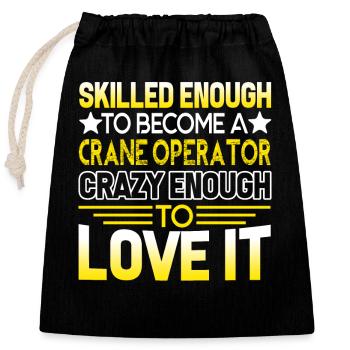 Skilled Enough To Become A Crane Operator - Closable cotton gift bag (25x30cm) - black - Front