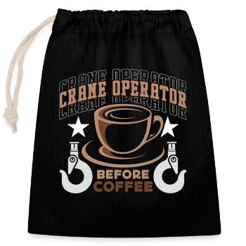 Crane Operator Before Construction Coffee Lover - Closable cotton gift bag (25x30cm) - black - Front