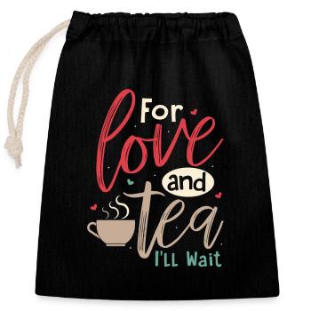 For love and tea, I'll wait Tea Bag Mug Tea Drinke - Closable cotton gift bag (25x30cm) - black - Front