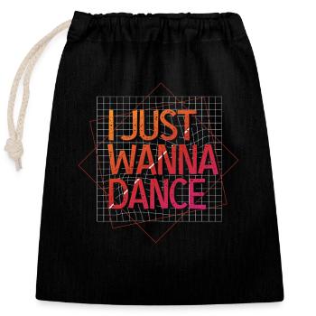 I Just Wanna Dance Liebhaber Tanzen Fans - Verschließbarer Geschenkbeutel aus Baumwolle (25x30cm) - Schwarz - Vorne