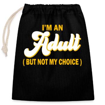I'm An Adult But Not By Choice - Closable cotton gift bag (25x30cm) - black - Front