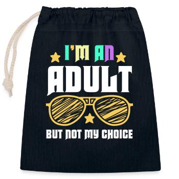 I'm An Adult But Not By Choice - Closable cotton gift bag (25x30cm) - navy - Front