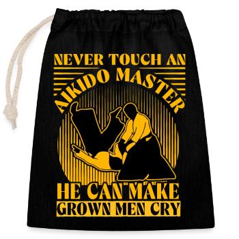 Never touch an Aikido Master he can make grown men - Closable cotton gift bag (25x30cm) - black - Front