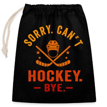 Sorry Can't Hockey Bye Hockey Lover - Closable cotton gift bag (25x30cm) - black - Front