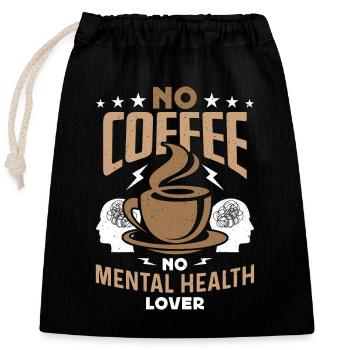 Santé mentale Pas de café Soins de santé Amateur de café - Sac cadeau en coton avec cordon (25 x 30 cm) - noir - Devant