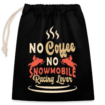 Snowmobile Racing No Coffee Motosport Coffee Lover - Closable cotton gift bag (25x30cm) - black - Front
