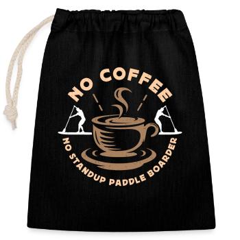 StandUp Paddle Boarder No Coffee No Paddler Coffee - Verschließbarer Geschenkbeutel aus Baumwolle (25x30cm) - Schwarz - Vorne