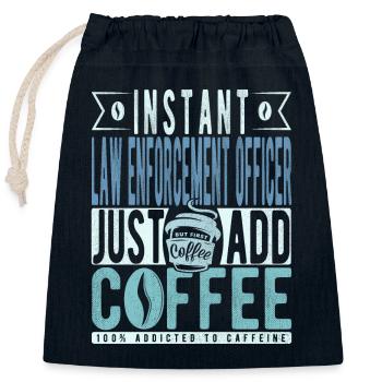 Instant Law Enforcement Officer Just Add Coffee - Closable cotton gift bag (25x30cm) - navy - Front