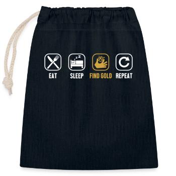 Essen, Schlafen, Gold finden, Wiederholen, Schürfen von Gold - Verschließbarer Geschenkbeutel aus Baumwolle (25x30cm) - Navy - Vorne