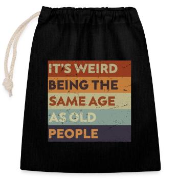 C’est bizarre d’avoir le même âge que les personnes âgées. - Sac cadeau en coton avec cordon (25 x 30 cm) - noir - Devant