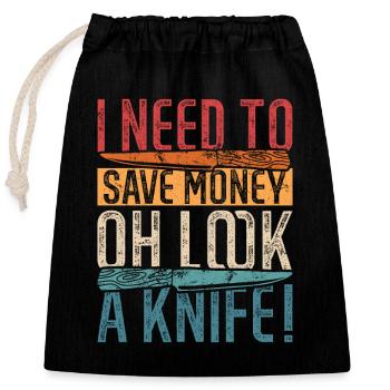 I Need To Save Money Oh Look, A Knife! Knife Colle - Verschließbarer Geschenkbeutel aus Baumwolle (25x30cm) - Schwarz - Vorne