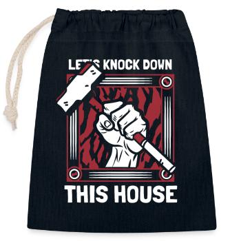 Let's Knock Down This House Home Wrecker House - Closable cotton gift bag (25x30cm) - navy - Front