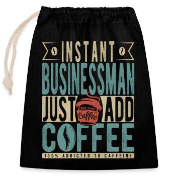 Instant Businessman Just Add Coffee - Closable cotton gift bag (25x30cm) - black - Front