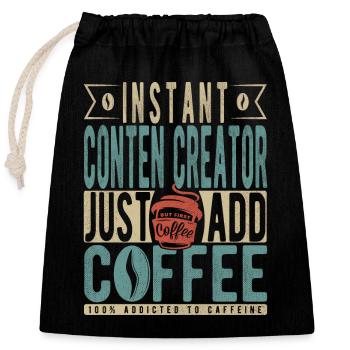 Instant Conten Creator Il suffit d’ajouter du café - Sac cadeau en coton avec cordon (25 x 30 cm) - noir - Devant