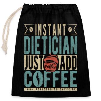 Instant Dietician Just Add Coffee - Closable cotton gift bag (25x30cm) - black - Front