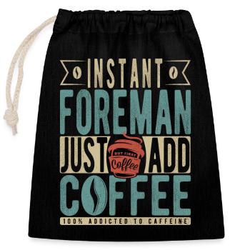 Contremaître instantané Il suffit d’ajouter du café - Sac cadeau en coton avec cordon (25 x 30 cm) - noir - Devant