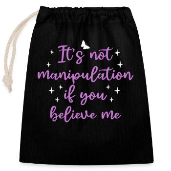 Not Manipulation If You Believe - Closable cotton gift bag (25x30cm) - black - Front