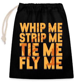 Fly Fishing Whip Me Strip Me Tie Me Fish Hunting - Closable cotton gift bag (25x30cm) - black - Front
