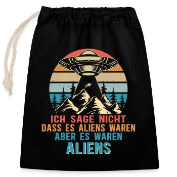 Ufo Meme - Ich sage nicht dass es Aliens waren... - Verschließbarer Geschenkbeutel aus Baumwolle (25x30cm) - Schwarz - Vorne
