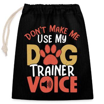Ne me faites pas utiliser mon dresseur de chiens Voice Job disant - Sac cadeau en coton avec cordon (25 x 30 cm) - noir - Devant