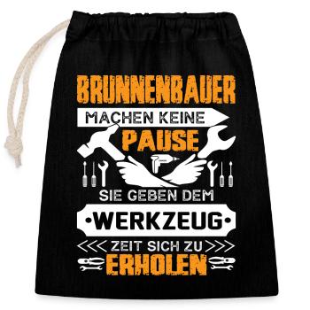 Brunnenbauer Machen Keine Pause - Verschließbarer Geschenkbeutel aus Baumwolle (25x30cm) - Schwarz - Vorne