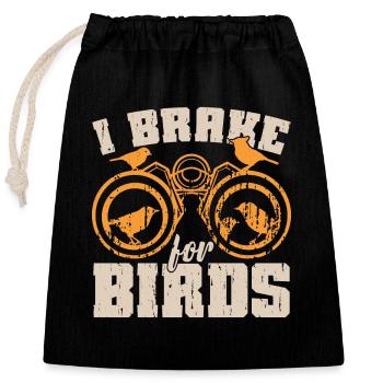 Birdwatching I Brake For Birds Ornithology Birding - Closable cotton gift bag (25x30cm) - black - Front