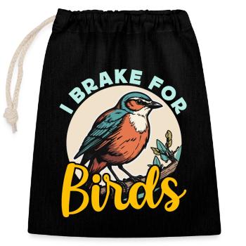 Birdwatching I Brake For Birds Birding Birdwatcher - Closable cotton gift bag (25x30cm) - black - Front