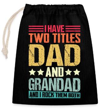 I Have Two Title Dad And Grandad Rock Them Both - Closable cotton gift bag (25x30cm) - black - Front