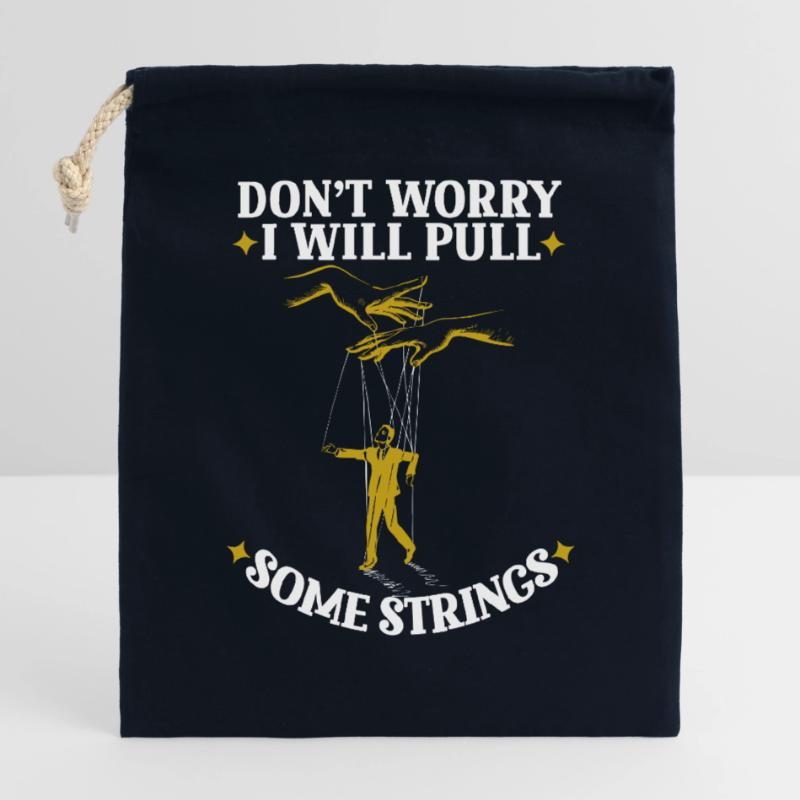 Don’t Worry I Will Pull Some Strings Verschließbarer Geschenkbeutel aus Baumwolle (25x30cm)