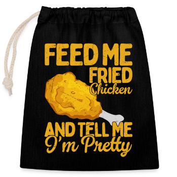 Feed Me Fried Chicken & Tell Me I'm Pretty Fast Fo - Verschließbarer Geschenkbeutel aus Baumwolle (25x30cm) - Schwarz - Vorne