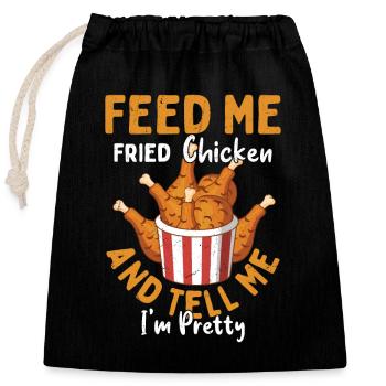 Feed Me Fried Chicken & Tell Me I'm Pretty Fry Fas - Verschließbarer Geschenkbeutel aus Baumwolle (25x30cm) - Schwarz - Vorne
