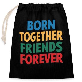 Born Together Friends Forever - Closable cotton gift bag (25x30cm) - black - Front