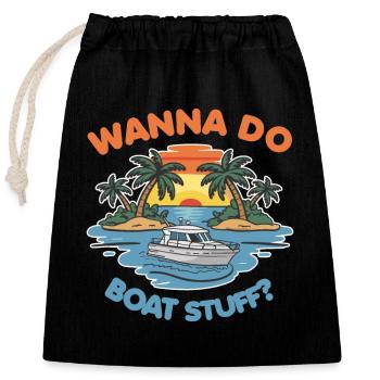 Willst du Boat Stuff machen? Besitzer Kapitän Lustiger Spruch - Verschließbarer Geschenkbeutel aus Baumwolle (25x30cm) - Schwarz - Vorne