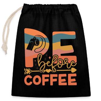 P.E Instructor P.E Before Phys Ed Coffee Lover - Closable cotton gift bag (25x30cm) - black - Front