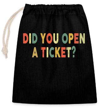 Did You Open A Ticket Funny System Administrator - Closable cotton gift bag (25x30cm) - black - Front