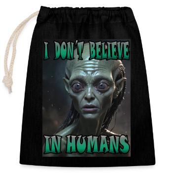 Je ne crois pas aux humains. Étranger. - Sac cadeau en coton avec cordon (25 x 30 cm) - noir - Devant