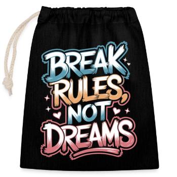 Breche Regeln, nicht Träume - Motivationsshirt - Verschließbarer Geschenkbeutel aus Baumwolle (25x30cm) - Schwarz - Vorne