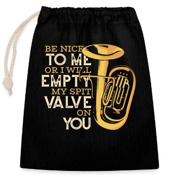 Be Nice Or I'll Empty My Spit Valve On You Player - Closable cotton gift bag (25x30cm) - black - Front