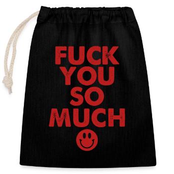 Bold Statement, Fuck You So Much, Edgy & Provocant - Closable cotton gift bag (25x30cm) - black - Front