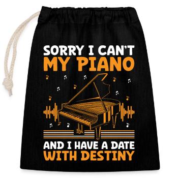 Sorry I Can't My Piano And I Have A Date With Dest - Verschließbarer Geschenkbeutel aus Baumwolle (25x30cm) - Schwarz - Vorne