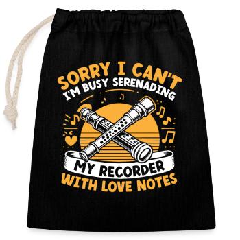Désolé, je ne peux pas, je suis occupé à chanter la sérénade à mon enregistreur avec - Sac cadeau en coton avec cordon (25 x 30 cm) - noir - Devant