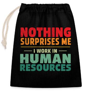 Nothing surprises me I'm working in HR Human Resou - Closable cotton gift bag (25x30cm) - black - Front