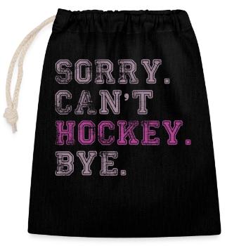 Sorry Can't Hockey Bye Hockey Lover - Closable cotton gift bag (25x30cm) - black - Front
