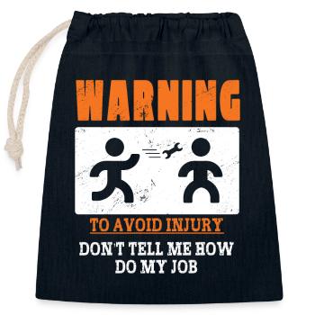 Warning: To Avoid Injury Don't Tell Me How To Do - Closable cotton gift bag (25x30cm) - navy - Front