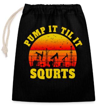 Pump It Til It Squirts - Ölbohrung Silhouette vor - Verschließbarer Geschenkbeutel aus Baumwolle (25x30cm) - Schwarz - Vorne